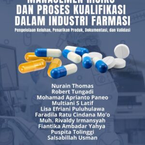 Manajemen Risiko dan Proses Kualifikasi dalam Industri Farmasi: Pengelolaan Keluhan, Penarikan Produk, Dokumentasi, dan Validasi