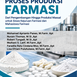 Proses Produksi Farmasi: Dari Pengembangan Hingga Produksi Massal untuk Siswa Kejuruan Farmasi dan Mahasiswa Farmasi